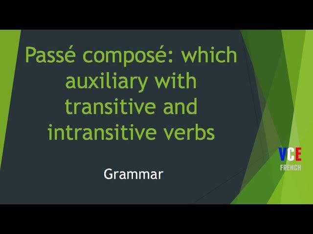 Passé composé : which auxiliary with transitive and intransitive verbs