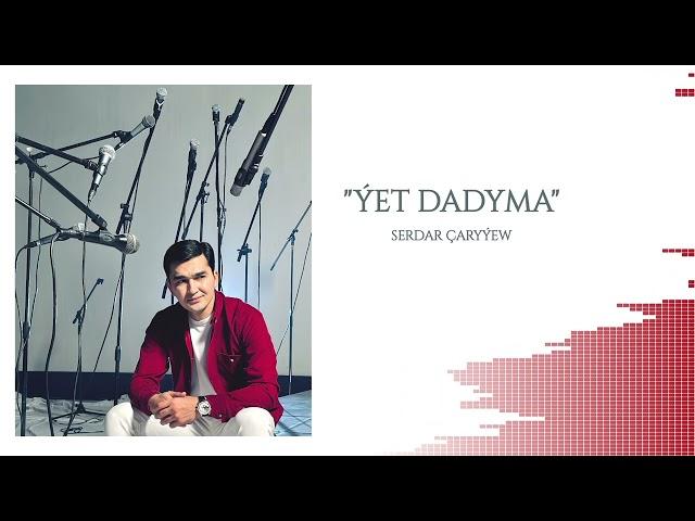 Serdar Çaryýew - Ýet dadyma (Official Audio) 2024ý