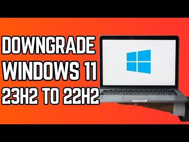 How to Downgrade from Windows 11 23H2 to 22H2 (2024)