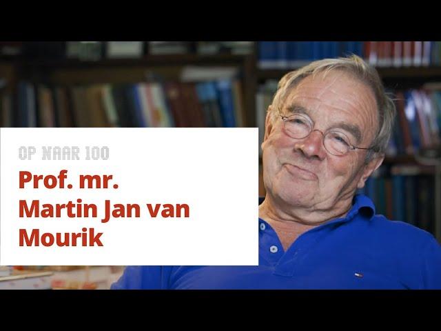 De herinneringen van prof. mr. Martin Jan van Mourik - Op naar 100