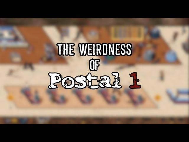 The Weirdness of Postal 1