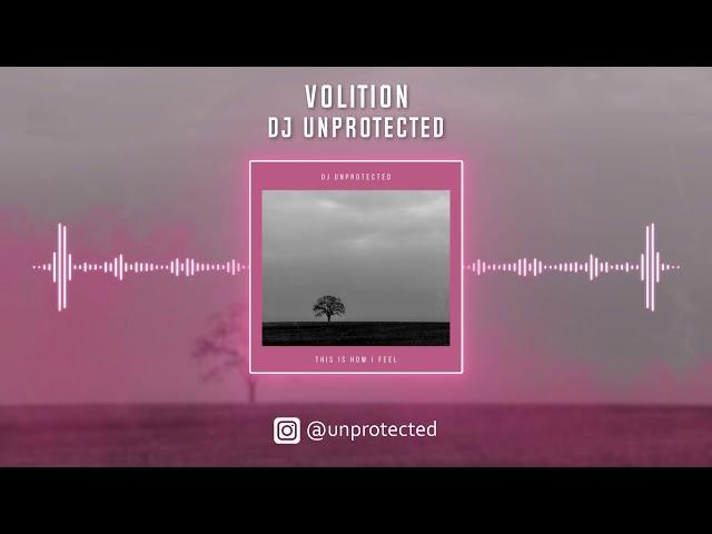DJ Unprotected - Volition