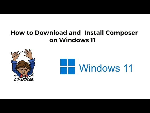 How to Download and  Install Composer on Windows 11 - Composer Installation on Windows 11 #composer