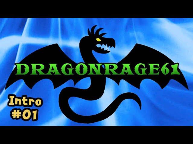 DragonRage61 First Intro