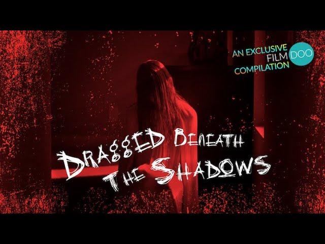 Dragged Beneath the Shadows (Horror) FILMDOO EXCLUSIVE COMPILATION TRAILER