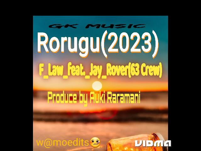 Rorugu(2023)_F_Law_feat._Jay_Rova(63 Crew). Prod._by_Auki_Raramani. GK Music