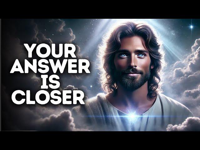 Your Answer Is Closer Than You Think | God Says | God Message Today | Gods Message Now | God Message