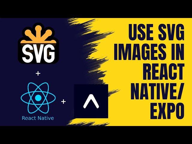 How to Use svg images in React Native Expo | React Native Tutorial