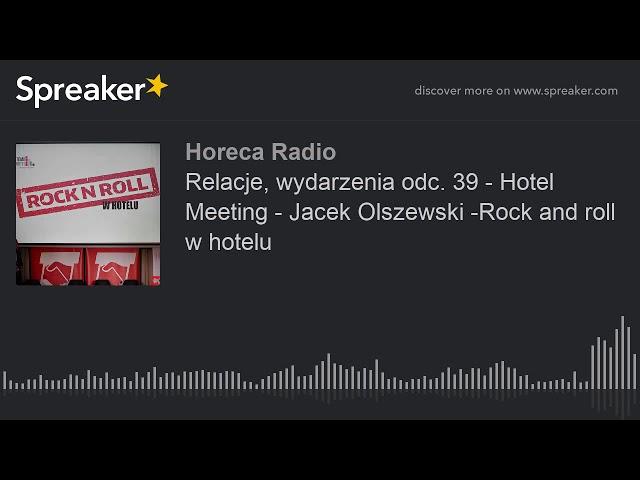 Relacje, wydarzenia odc. 39 - Hotel Meeting - Jacek Olszewski -Rock and roll w hotelu (part 2 of 2)