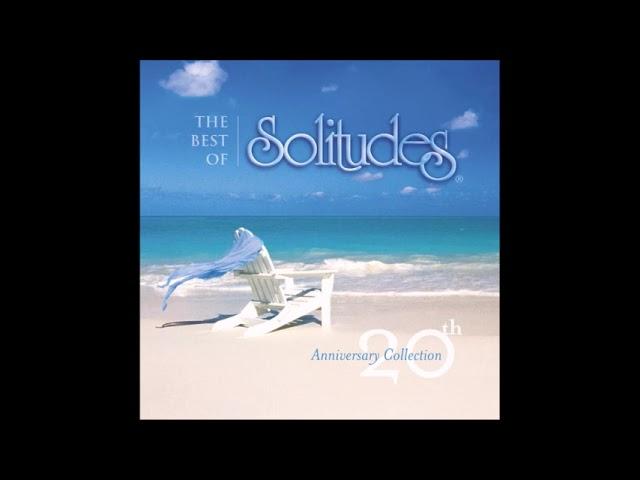 The Best of Solitudes: 20th Anniversary Collection [Disc 1] - Dan Gibson's Solitudes Compilation