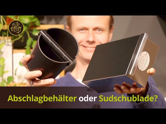 Sudschublade oder Abschlagbehälter – Was ist besser?