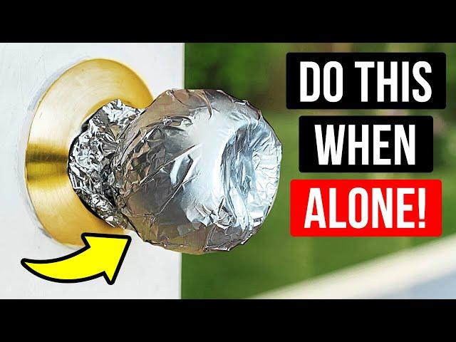 Put Foil on Your Door Knob, It Will Keep You Safe