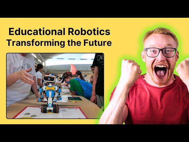 Educational Robotics Transforming the Future