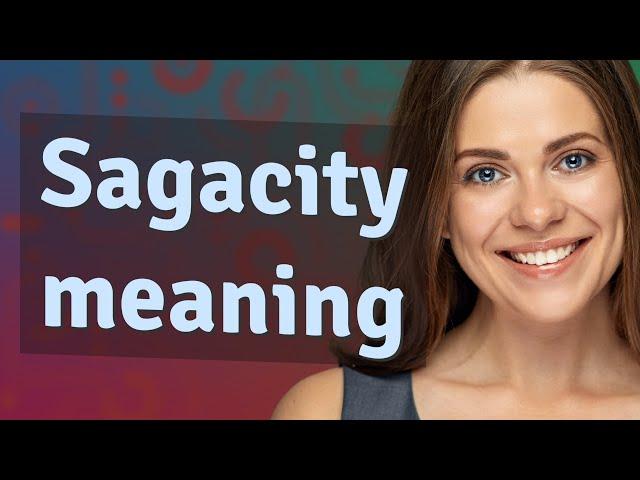 Sagacity | meaning of Sagacity