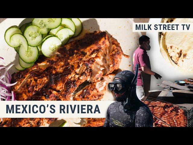 Mexico's Riviera | Milk Street TV Season 8, Episode 2