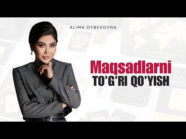 Alima Oybekovna - To’g’ri maqsad qo’yish