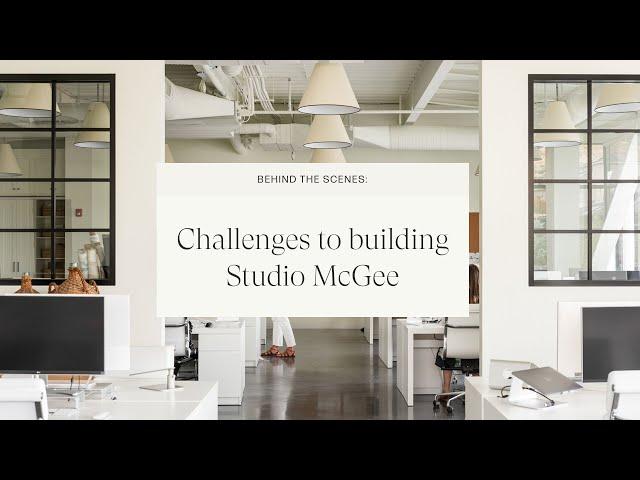 Behind The Scenes: Challenges To Building Studio McGee