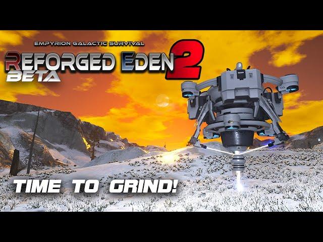 ITS ALL ABOUT THAT GRIND TODAY!  | Empyrion Galactic Survival | Reforged Eden 2