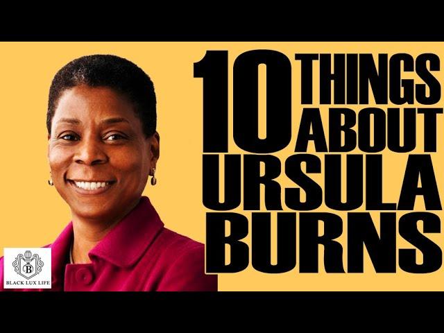 Black Excellist: Ursula Burns - Female CEO Pioneer - 10 Things to Know