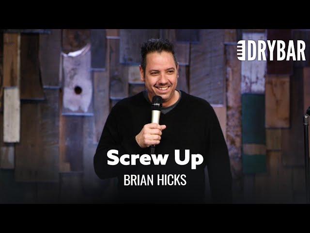 Your Wife Knows You're A Screw Up. Brian Hicks