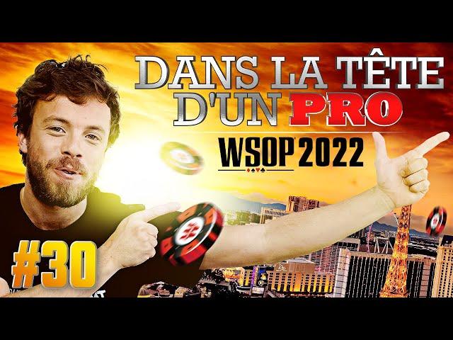  Dans la Tête d'un Pro : WSOP 2022 #30 (poker)