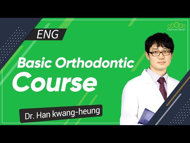 [ENG] Basic Orthodontic Course- [Dr. Han Kwangheung]