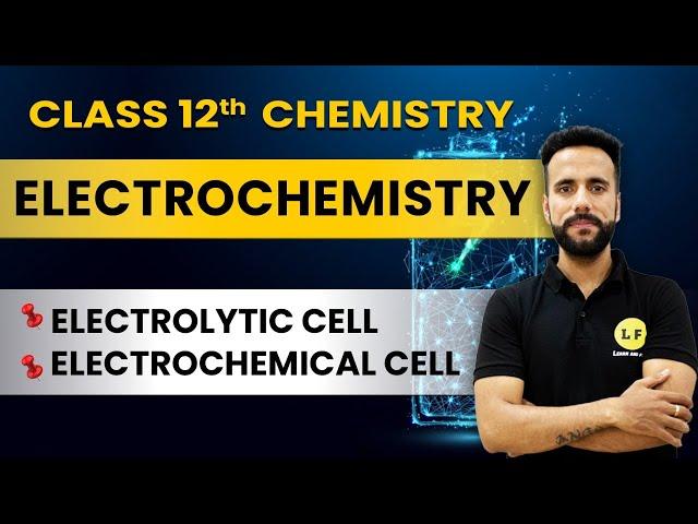 Class 12 Chemistry | Electrochemistry Ch 3 | Electrolytic Cell and Electrochemical Cell | Ashu Sir