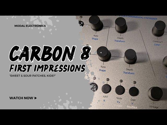 Modal Electronics Carbon 8 First Impressions: "Sweet & Sour Patches, Kids?"