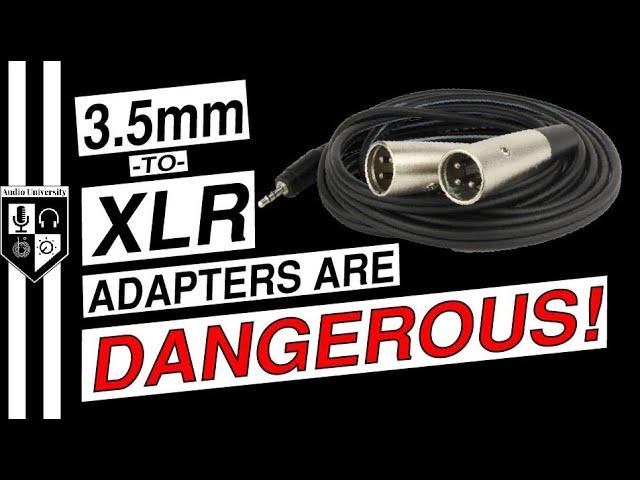 CAUTION: Watch This Before Using a 3.5mm-to-XLR Adapter!