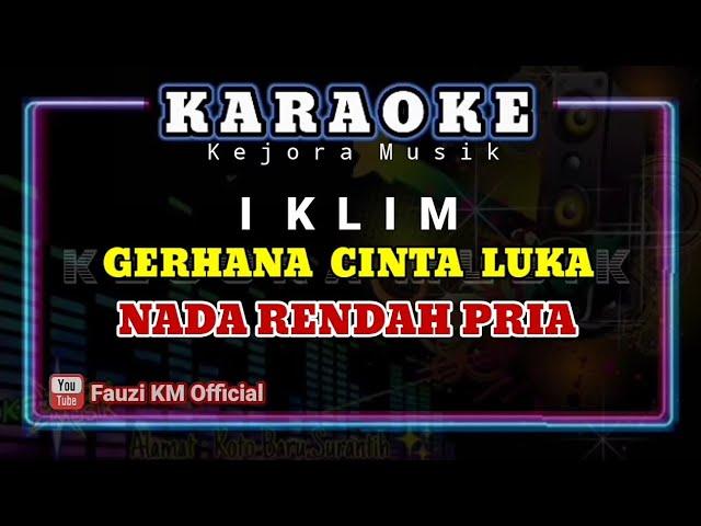 IKLIM - GERHANA CINTA LUKA [Karaoke/Lirik] NADA RENDAH PRIA