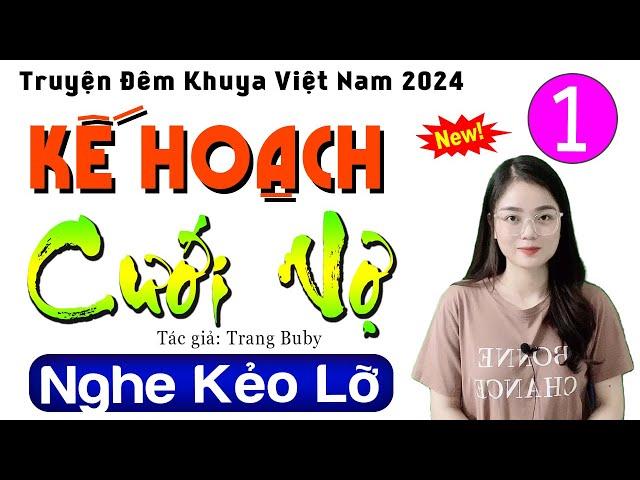 Nghe 5 phút ngủ ngon: KẾ HOẠCH CƯỚI VỢ - Tập 1 - Đọc truyện thầm kín đêm khuya 2024 #mcthuhue