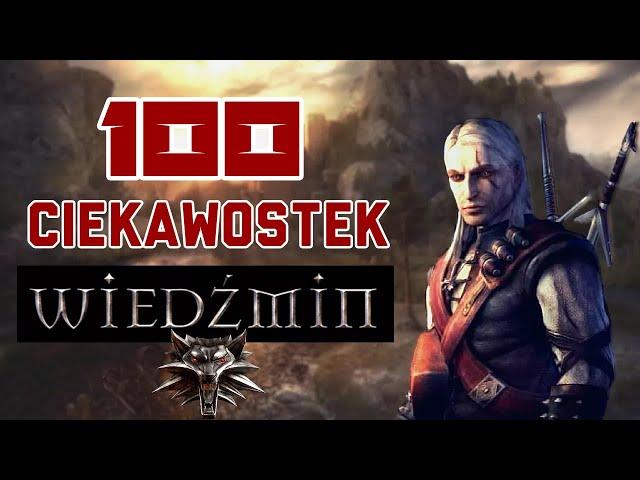 100 CIEKAWOSTEK - WIEDŹMIN 1