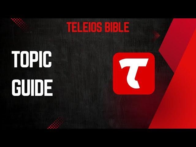 Teleios Bible - Topic guide