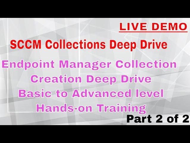 sccm collection creation learn Deep Drive - Part 2 of 2