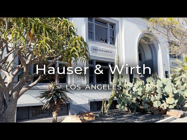 Hauser & Wirth in Downtown Los Angeles | Tour of Exhibitions and Space