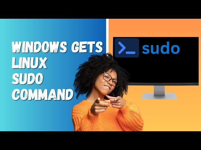 Windows Gets Linux SUDO Command - Available in 24H2