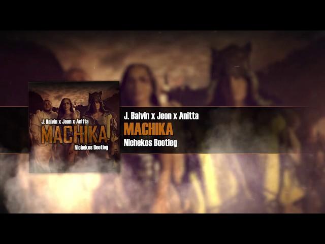 J.Balvin x Anitta x Jeon - Machika (Nichekos Bootleg) [2018]