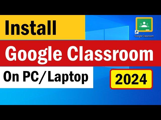 Download Google Classroom | How to Download Google Classroom on Laptop | Install Classroom in Laptop