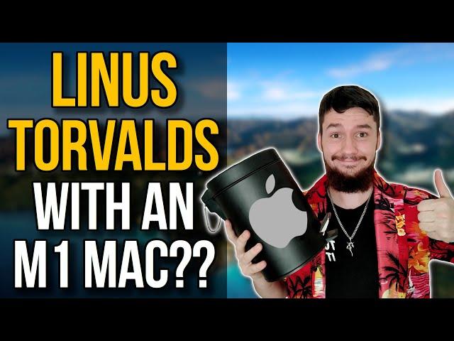 Linus Torvalds Wanted An M1 Mac Running Linux