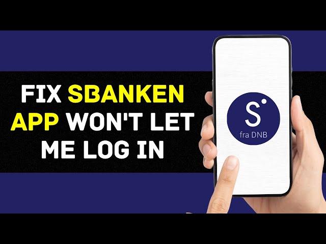 Sbanken App Won't Let Me Log In: How to Fix Sbanken App Won't Let Me Log In (2024)