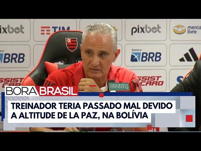 Tite é internado com arritmia após jogo do Flamengo na Bolívia I Bora Brasil