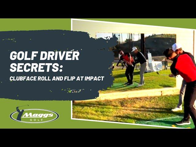 Golf Driver Secrets: Clubface Roll and Flip at Impact