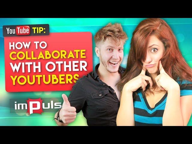  How to Grow your Channel - Collaborate with Other YouTubers!  Impulse