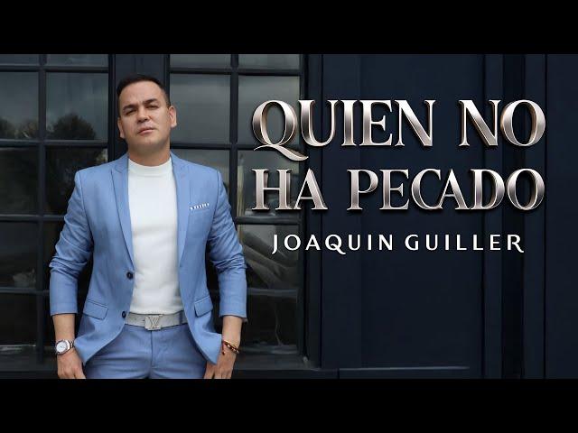 Joaquin Guiller | Quien No Ha Pecado (Video Oficial)