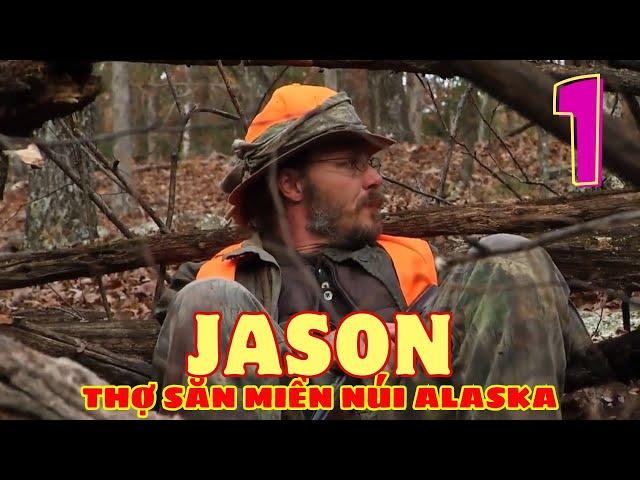 Cuộc Sống Khắc Nghiệt Giữa Núi Rừng Alaska Của Jason | Tập 1