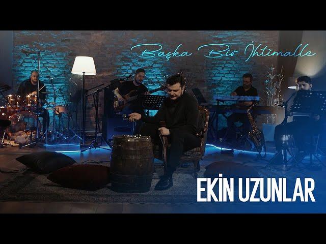 Ekin Uzunlar - Başka Bir İhtimal