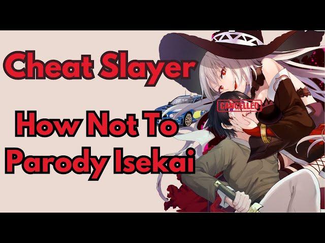 Cheat Slayer & How Not To Parody Isekai