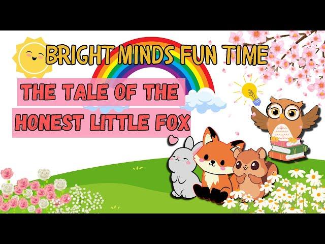 The Tale of the Honest Little Fox | Bright Minds Fun Time