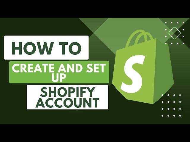 How to Create and Set Up Shopify Account