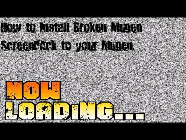 How to install Broken Mugen Screenpack to your Mugen